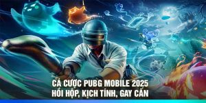 Cá Cược Pubg Mobile 2025 - Hồi Hộp, Kịch Tính, Gay Cấn